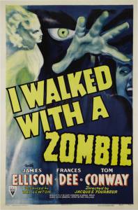      - I Walked with a Zombie   