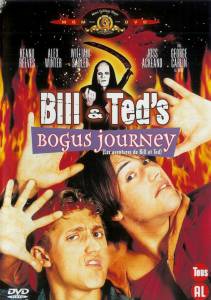       - Bill & Ted's Bogus Journey   